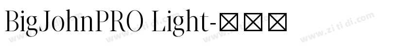 BigJohnPRO Light字体转换 BigJohnPRO Light字体转换